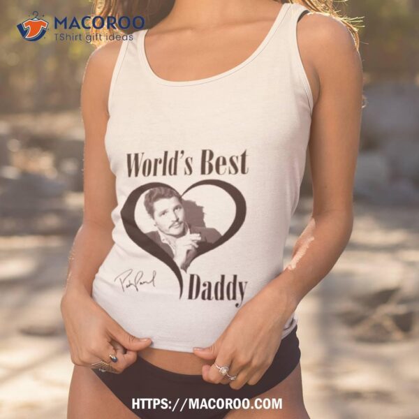 World’s Best Daddy Pedro Pascal Signature Shirt