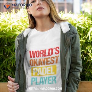 World’s Okayest Padel Player Sweatshirt Shirt