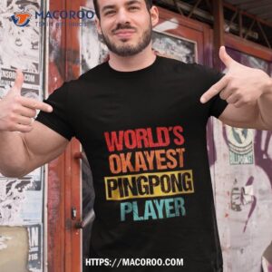 World’s Okayest Ping Pong Player Unisex Shirt