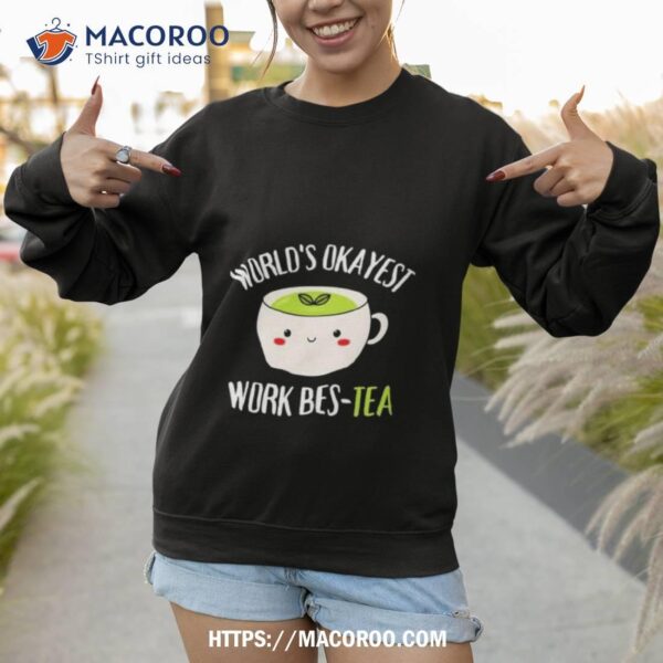 World’s Okayest Work Bes Tea World’s Okayest Work Bestie Shirt