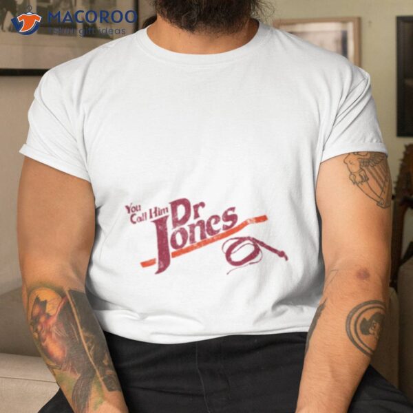 Wouldn’t You Like To Be An Archaeologist Too Indiana Jones Shirt