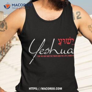 yeshua hebrew christian bible verse way truth life god jesus shirt tank top 3