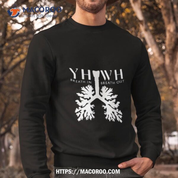 Yhwh Breathe In Breathe Oushirt