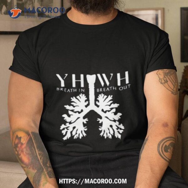 Yhwh Breathe In Breathe Oushirt