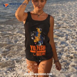 yo fish bite me shirt tank top