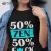 Yogi Bryan 50% Zen 50% Fuck Shirt