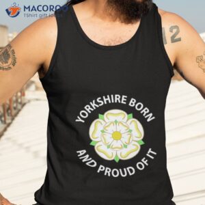 yorkshire born and proud of it shirt tank top 3