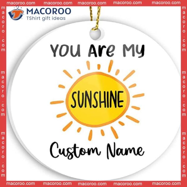 You Are My Sunshine Custom Name Christmas Ceramic Ornament