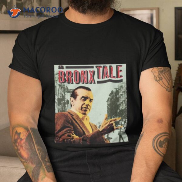 You Can Be A Bronx Robert De Niro Tale Cute Photographic Shirt