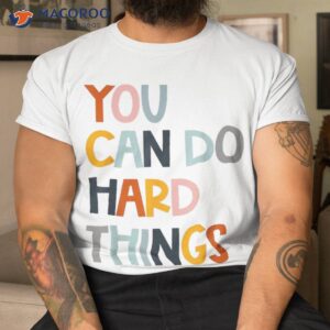 You Can Do Hard Things Back To School Teacher Student Shirt
