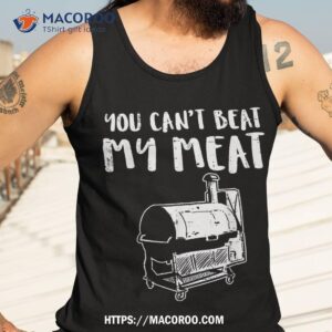 you cant beat my meat funny bbq barbecue grill shirt tank top 3