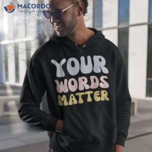 your words matter speech therapy language pathologist tal shirt hoodie 1