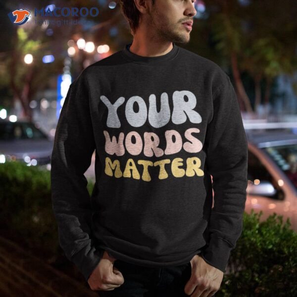 Your Words Matter Speech Therapy Language Pathologist Tal Shirt