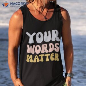 your words matter speech therapy language pathologist tal shirt tank top