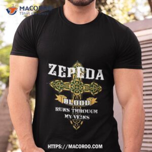 Zepeda Blood Runs Through My Veins Shirt