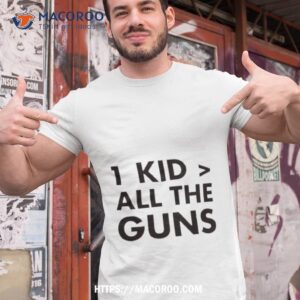 1 Kids All The Guns Shirt