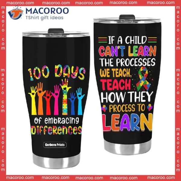 100 Days Of Embracing Differences Autism Teacher Steel Tumbler
