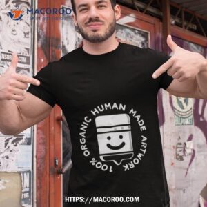 100% Organic Human Made Artwork Shirt