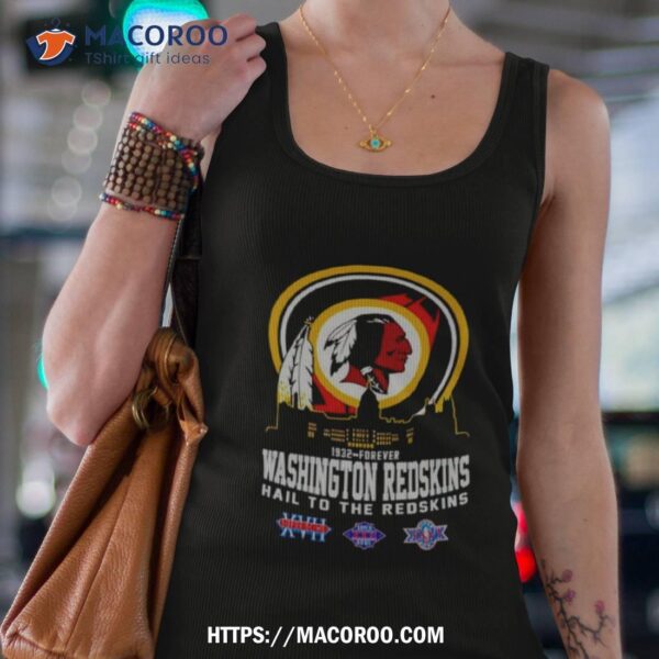 1932 Forever Washington Redskins Hail To The Redskins Shirt