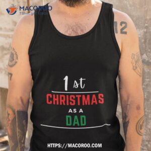 1st christmas as a dad black shirt cool gifts for dad christmas tank top