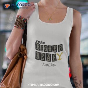 2023 i m the bigger bear beth dutton shirt tank top 4