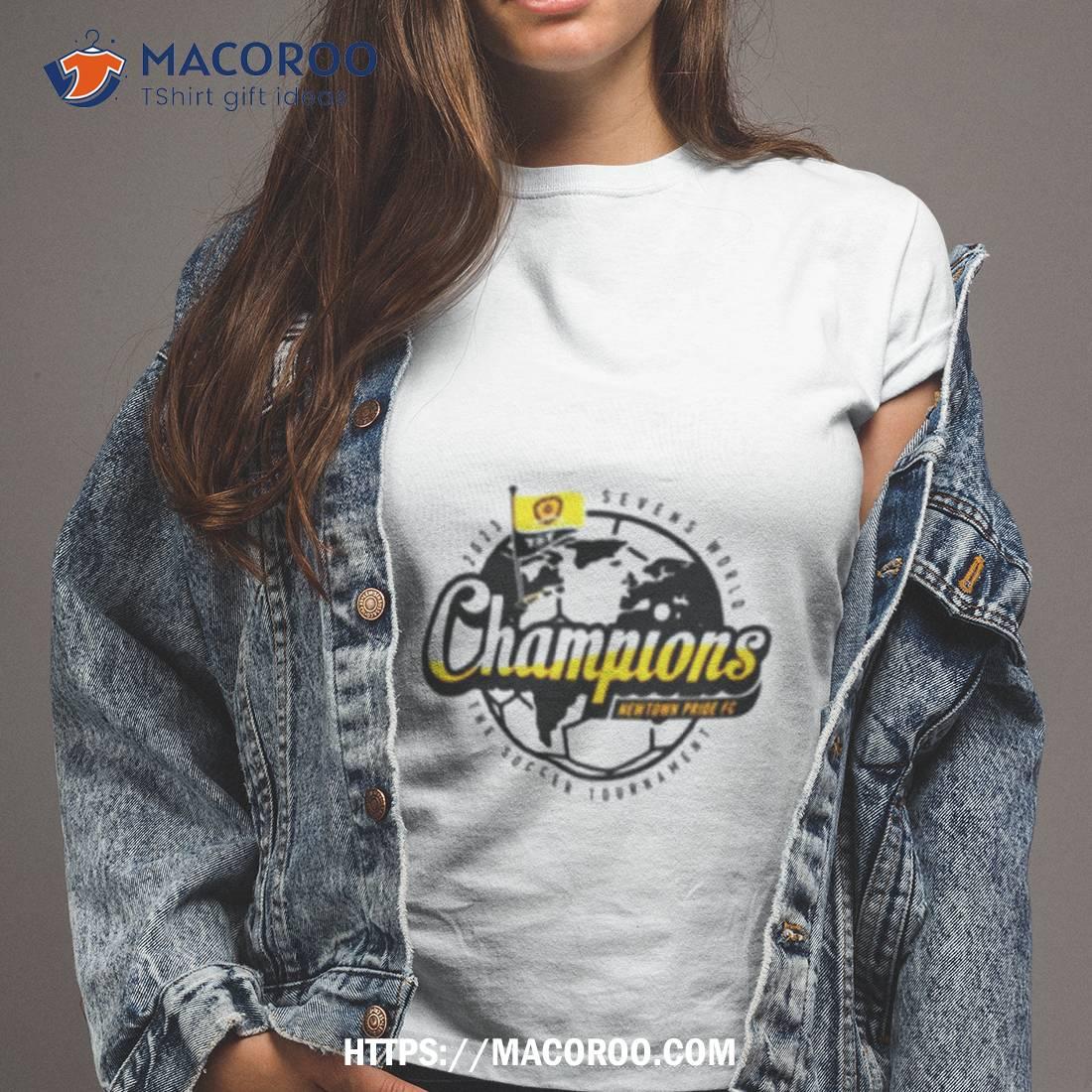 2023 Sevens World Champions Newtown Pride Fc The Soccer Tournamenshirt 2023 Sevens World Champions Newtown Pride Fc The Soccer Tournamenshirt