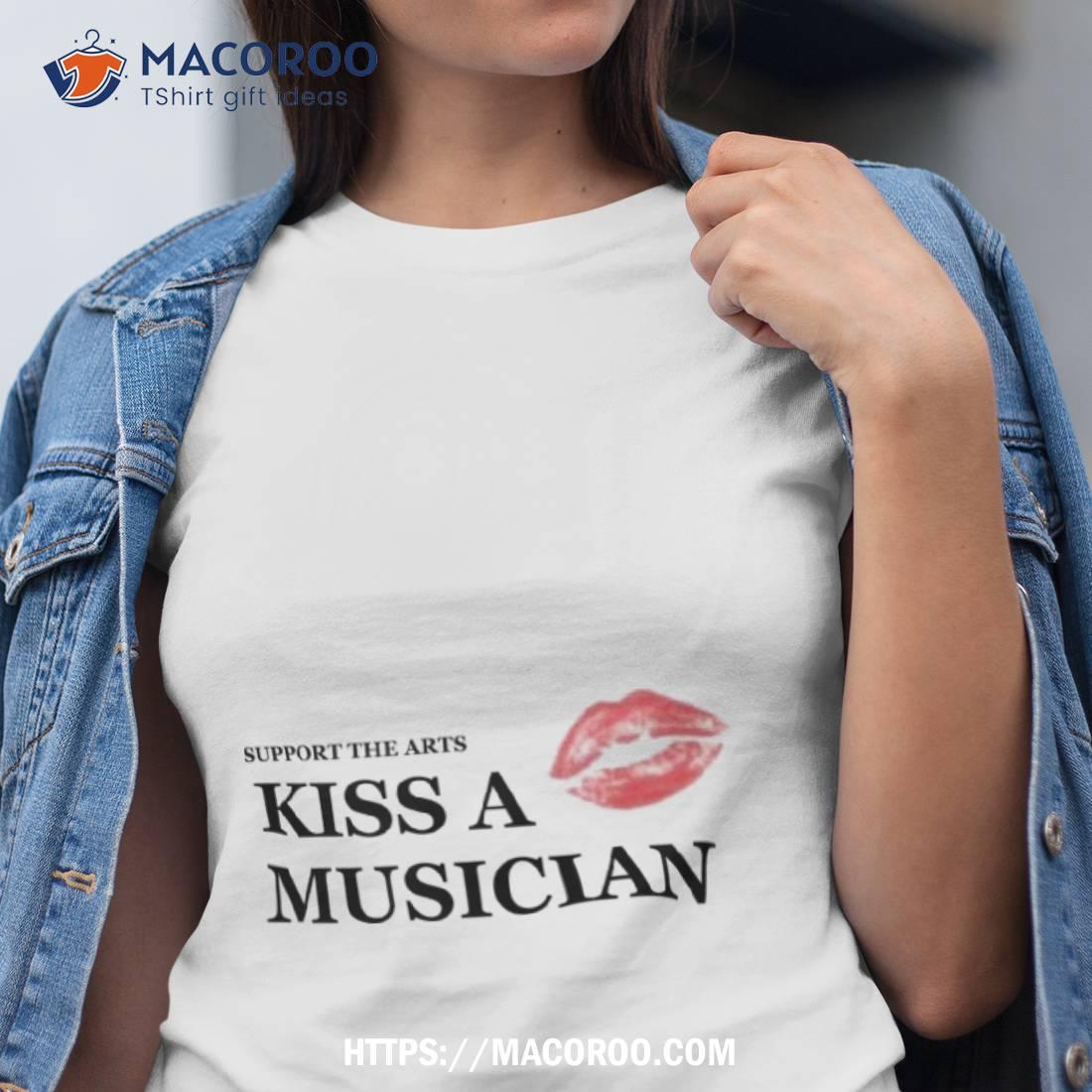 4uonlyusa Store Kiss A Musician Shirt 4uonlyusa Store Kiss A Musician Shirt