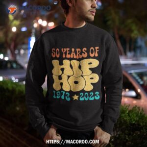 50 years old 50th anniversary of hip hop shirt perfect gift for dad sweatshirt