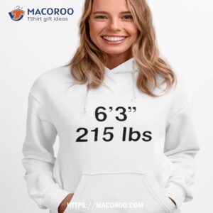 6 3 215 lbs shirt hoodie 1