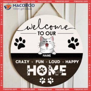 ﻿welcome To Our Crazy Fun Loud Happy Home, Welcome Sign, Personalized Cat Breeds Wooden Signs, Gifts For Lovers