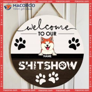 ﻿welcome To Our Shitshow, Welcome Sign, Personalized Dog & Cat Wooden Signs, Gifts For Pet Lovers, Front Door Decor