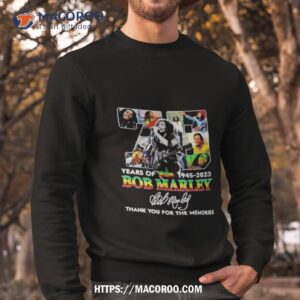 78 years of 1945 2023 bob marley thank you for the memories signature shirt sweatshirt