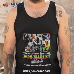 78 years of 1945 2023 bob marley thank you for the memories signature shirt tank top