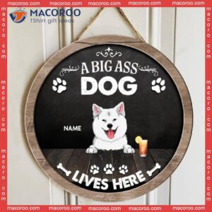 A Big Ass Dog Lives Here, & Beverage, Black Rustic Wooden Door Hanger, Personalized Breed Signs