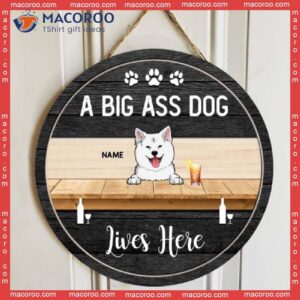 A Big Ass Dogs Lives Here, Dog &amp; Beverage, Black Wooden Door Hanger, Personalized Breed Signs