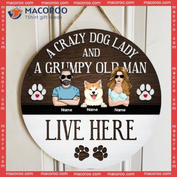 A Crazy Dog Lady And Grumpy Old Man Live Here, Rustic Door Hanger, Personalized Breeds Wooden Signs, Lovers Gifts