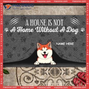 A House Is Not Home Without Dog Gray Front Door Mat, Custom Doormat, Gifts For Lovers