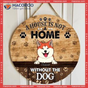 A House Is Not Home Without Dogs, Dog Pawprints Background, Personalized Lovers Wooden Signs