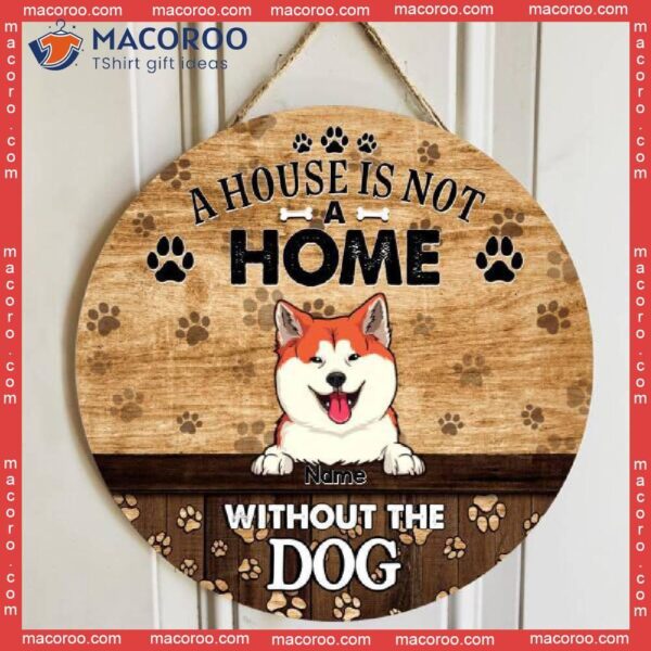 A House Is Not Home Without Dogs, Dog Pawprints Background, Personalized Lovers Wooden Signs