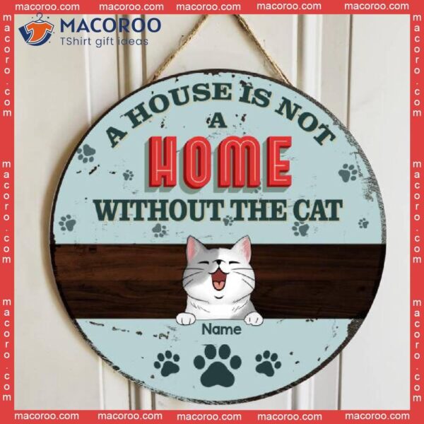 A House Is Not Home Without The Cats, Blue Pastel Retro Style, Personalized Cat Lovers Wooden Signs