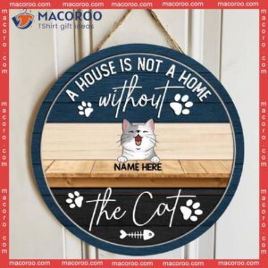 A House Is Not Home Without The Cats, Cat Pawprints & Bone, Personalized Lovers Wooden Signs