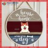 A House Is Not Home Without The Dogs, Rustic Wooden Door Hanger, Personalized Dog Breeds Signs, Front Decor