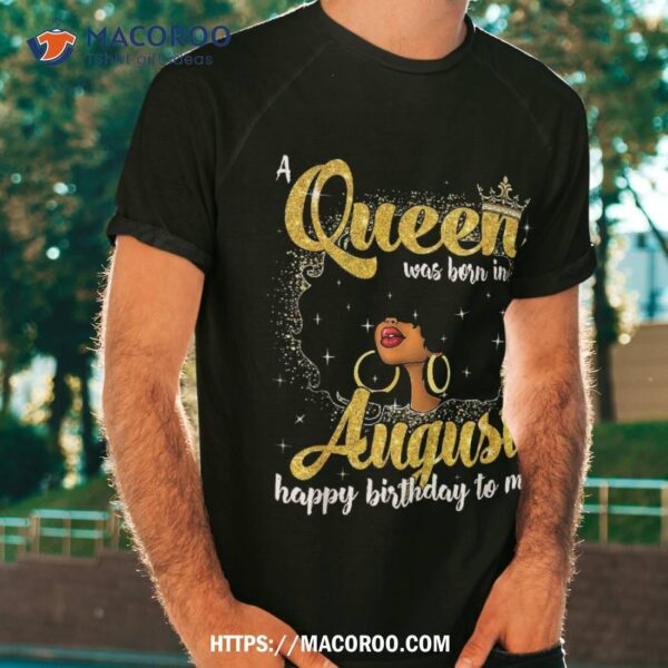 A Queen Was Born In August Birthday For Afro Girls Shirt, Funny Fathers Day Gifts