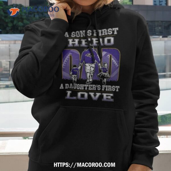 A Son’s First Hero A Daughter’s First Love Baltimore Ravens Shirt