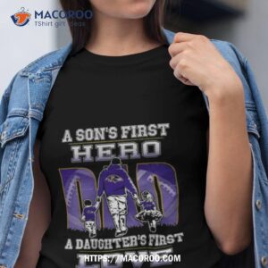 A Son’s First Hero A Daughter’s First Love Baltimore Ravens Shirt