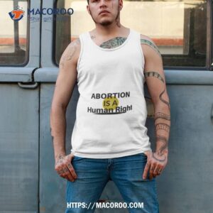 abortion is a human rightxhigh858 shirt tank top 2