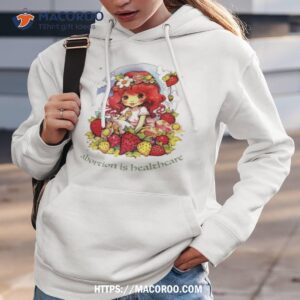 abortion is healthcare strawberry shortcake shirt hoodie 3