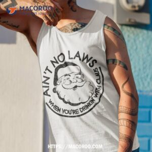aint no laws when youre drinking with claus christmas july shirt vintage santa claus tank top 1