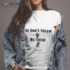 Alabama Brawl 2023 We Don’t Throw We Throw Shirt