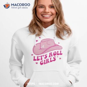 alabama let s roll girls shirt hoodie 1